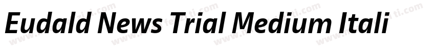 Eudald News Trial Medium Italic字体转换